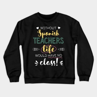 Without Spanish Teachers Gift Idea - Funny Quote - No Class Crewneck Sweatshirt